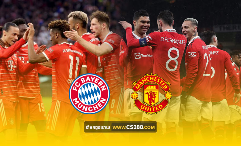 ព្យាករណ៍គូ​ Bayern Munich vs Man United ម៉ោង២ រំលងអាធ្រាត្រ ថ្ងៃទិ២១កញ្ញា​